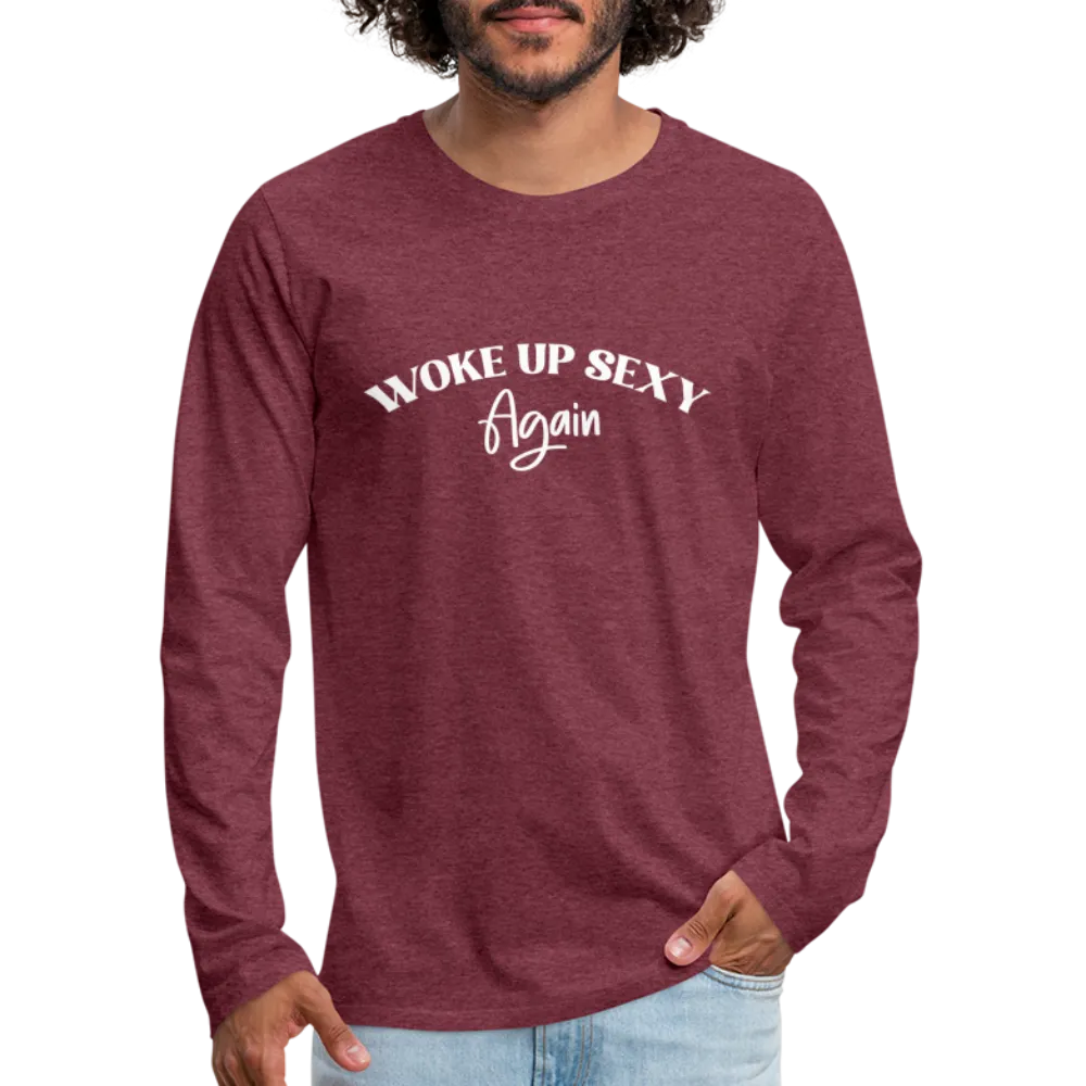 Woke Up Sexy Again Men's Premium Long Sleeve T-Shirt