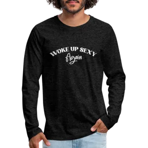 Woke Up Sexy Again Men's Premium Long Sleeve T-Shirt